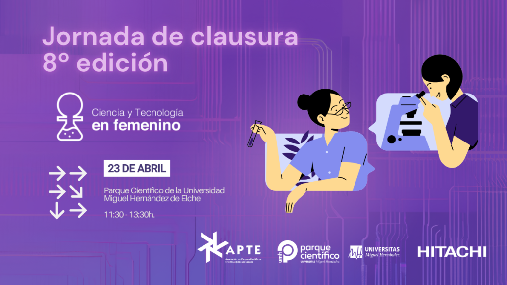 El Parque Científico de la UMH acoge la clausura de la octava edición del proyecto “Ciencia y Tecnología en Femenino” organizado por APTE