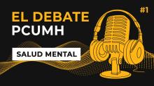 "El Debate PCUMH": retos y claves de la Salud Mental con Centro CARES, Psicológica y Centro CREA