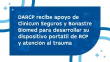 DARCP recibe apoyo de Clínicum Seguros y Bonastre Biomed para desarrollar su dispositivo portátil de RCP y atención al trauma