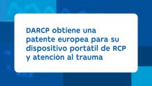 DARCP obtiene una patente europea para su dispositivo portátil de RCP y atención al trauma